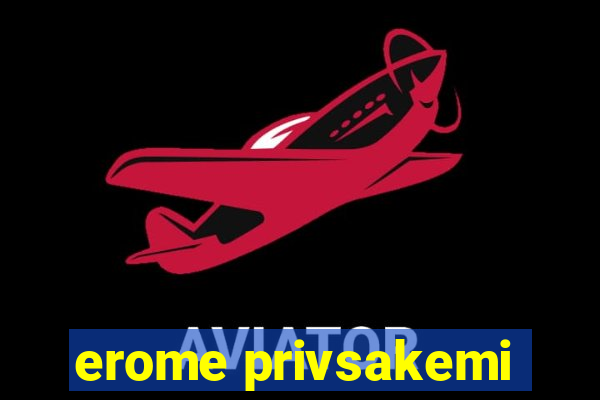 erome privsakemi